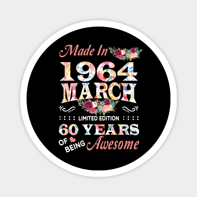 March Flower Made In 1964 60 Years Of Being Awesome Magnet by Kontjo